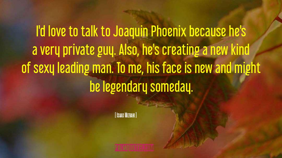 Isaac Mizrahi Quotes: I'd love to talk to