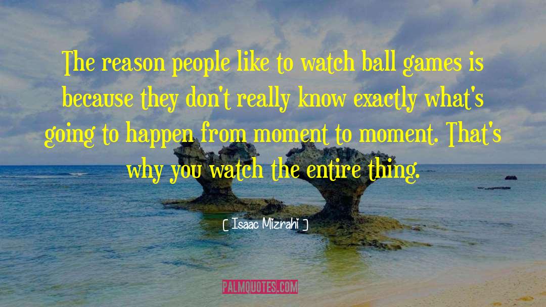 Isaac Mizrahi Quotes: The reason people like to