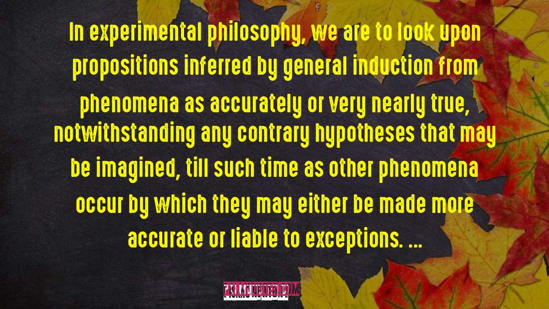 Isaac Newton Quotes: In experimental philosophy, we are