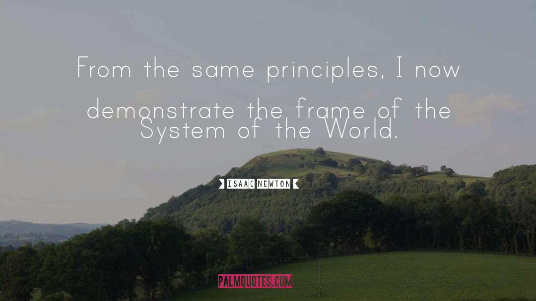 Isaac Newton Quotes: From the same principles, I