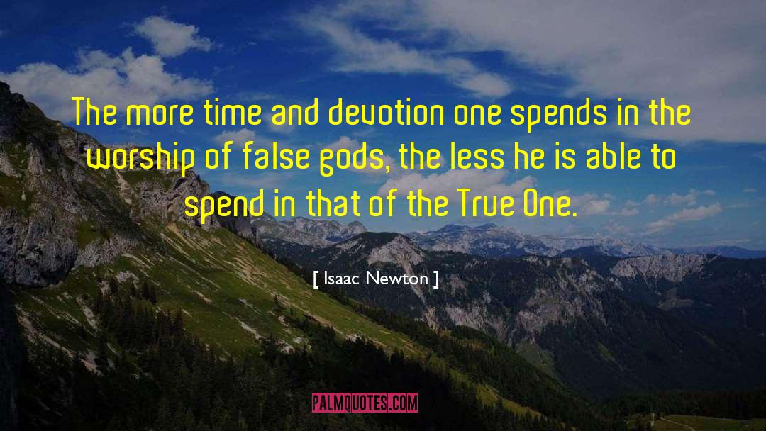 Isaac Newton Quotes: The more time and devotion