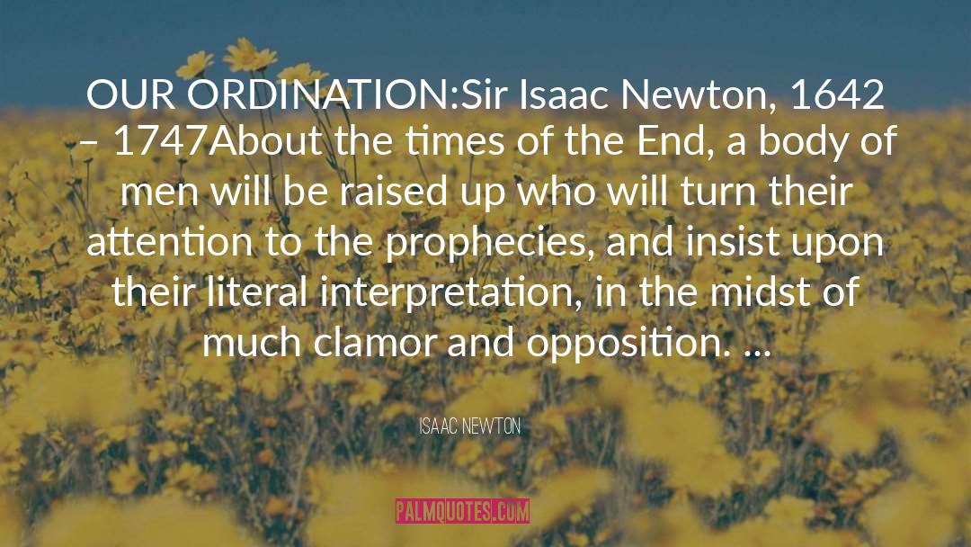 Isaac Newton Quotes: OUR ORDINATION:<br /><br />Sir Isaac