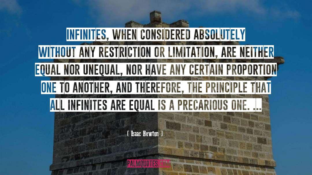 Isaac Newton Quotes: Infinites, when considered absolutely without