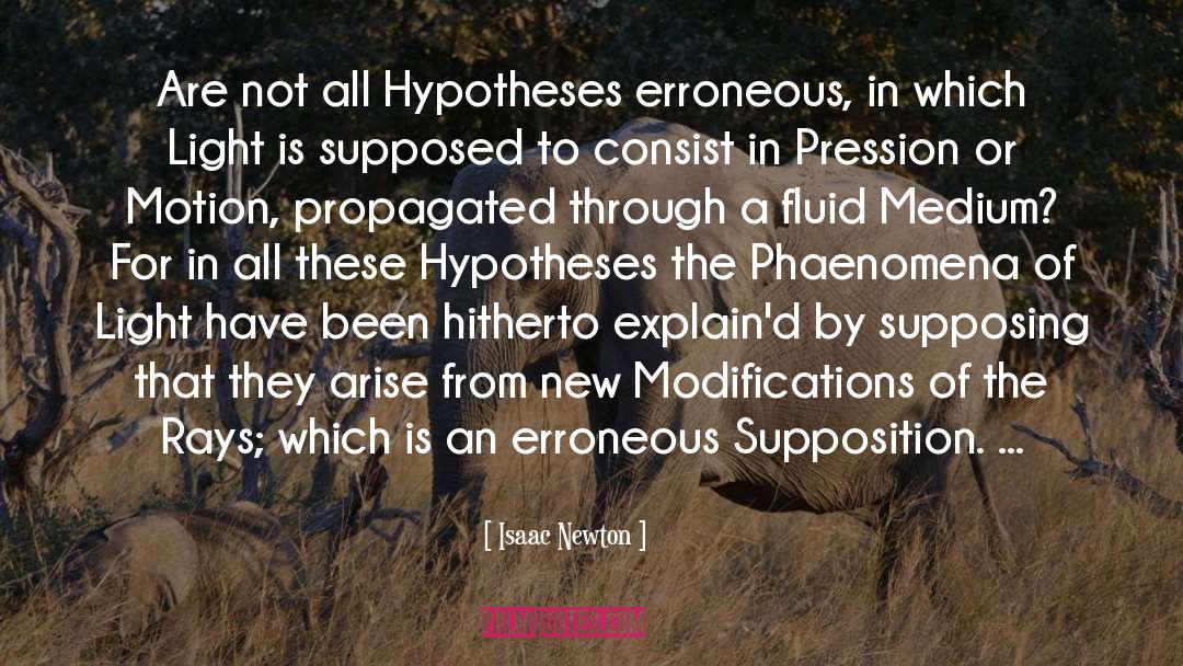Isaac Newton Quotes: Are not all Hypotheses erroneous,