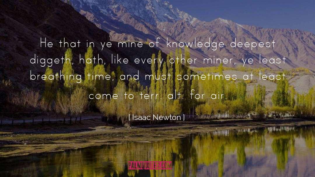 Isaac Newton Quotes: He that in ye mine