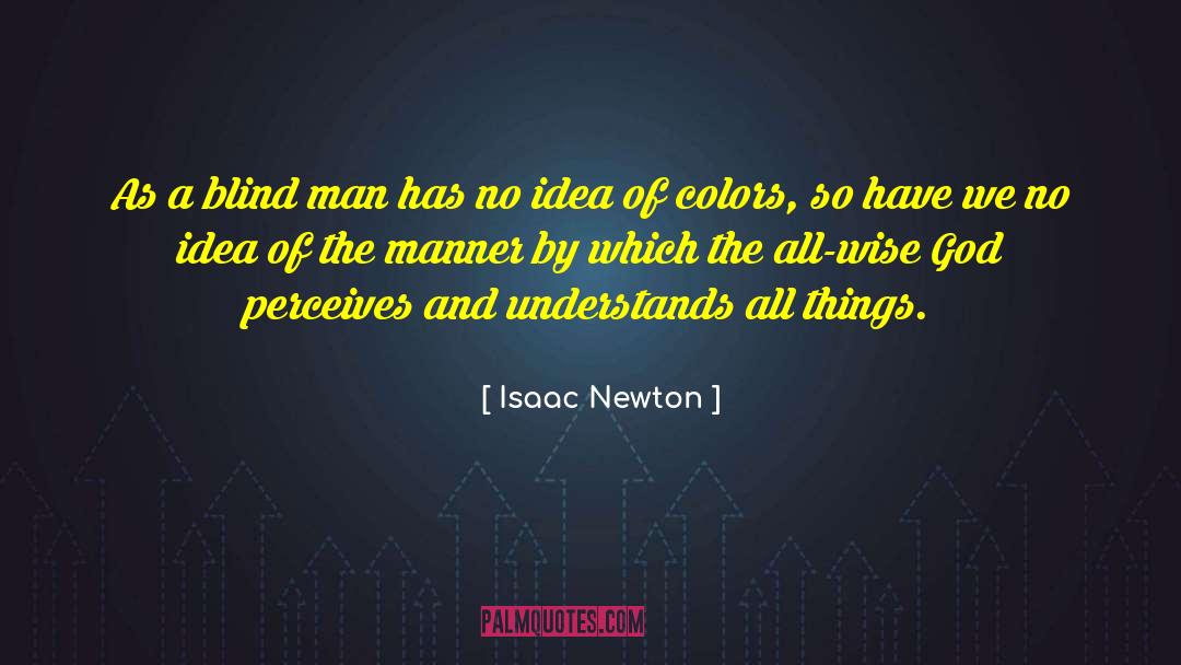 Isaac Newton Quotes: As a blind man has