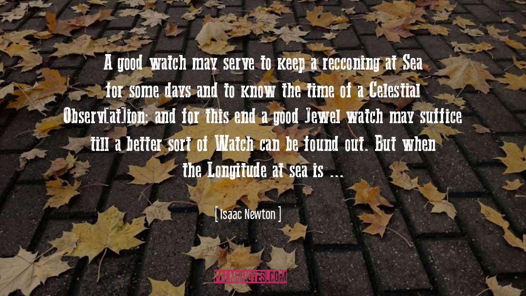Isaac Newton Quotes: A good watch may serve