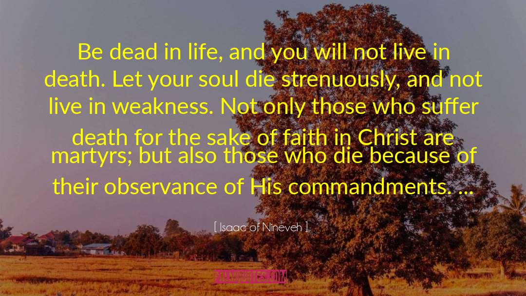 Isaac Of Nineveh Quotes: Be dead in life, and