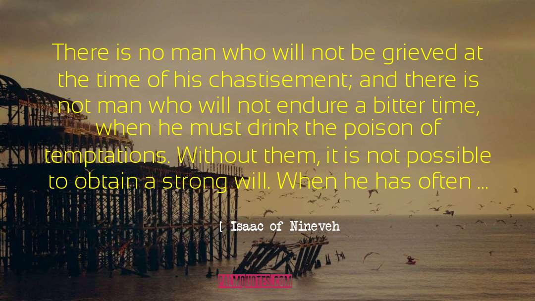 Isaac Of Nineveh Quotes: There is no man who