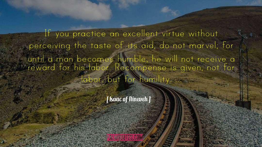 Isaac Of Nineveh Quotes: If you practice an excellent