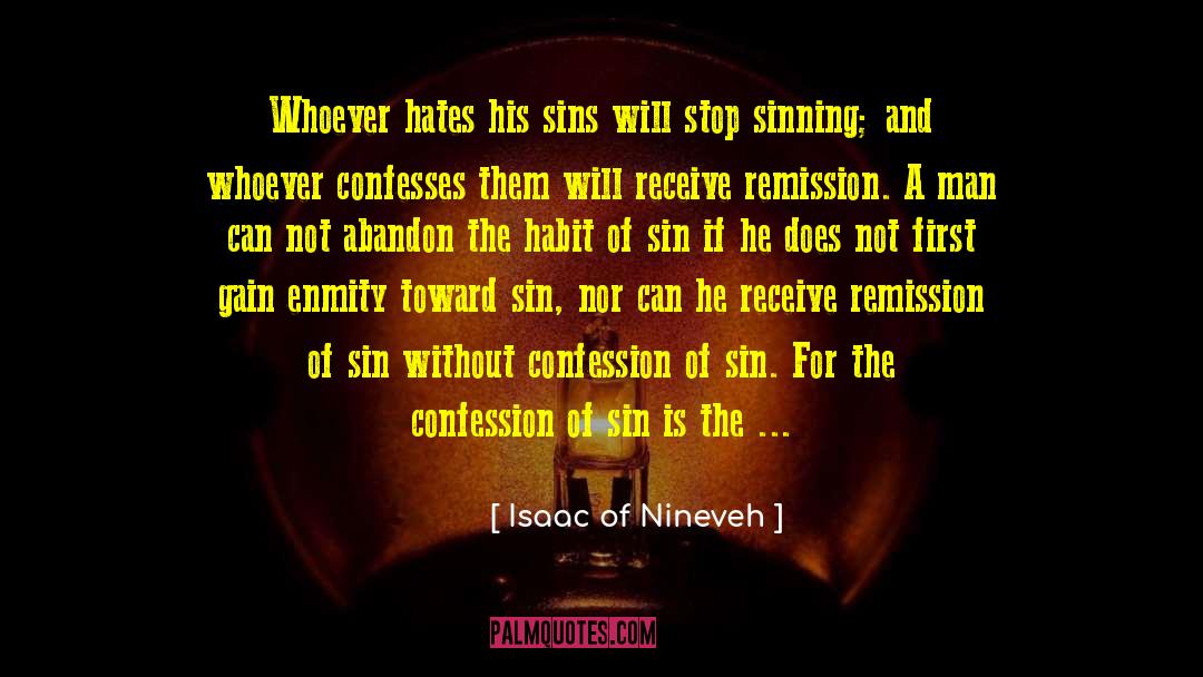 Isaac Of Nineveh Quotes: Whoever hates his sins will