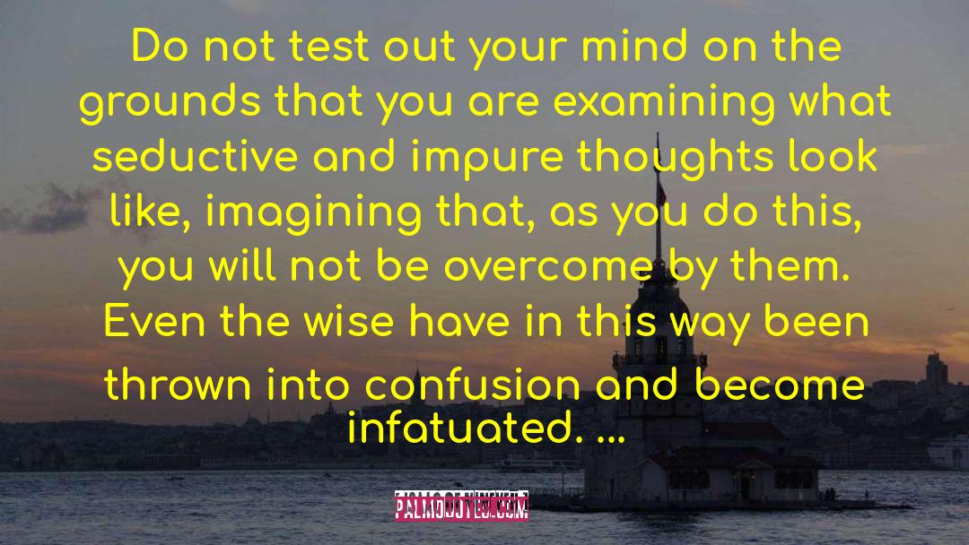 Isaac Of Nineveh Quotes: Do not test out your