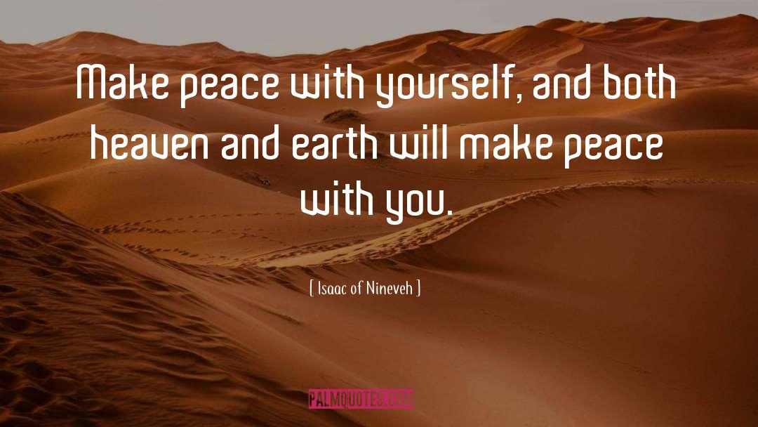 Isaac Of Nineveh Quotes: Make peace with yourself, and