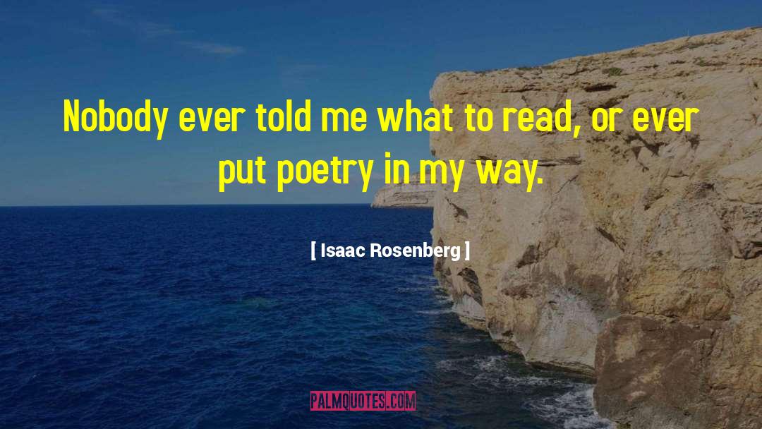 Isaac Rosenberg Quotes: Nobody ever told me what