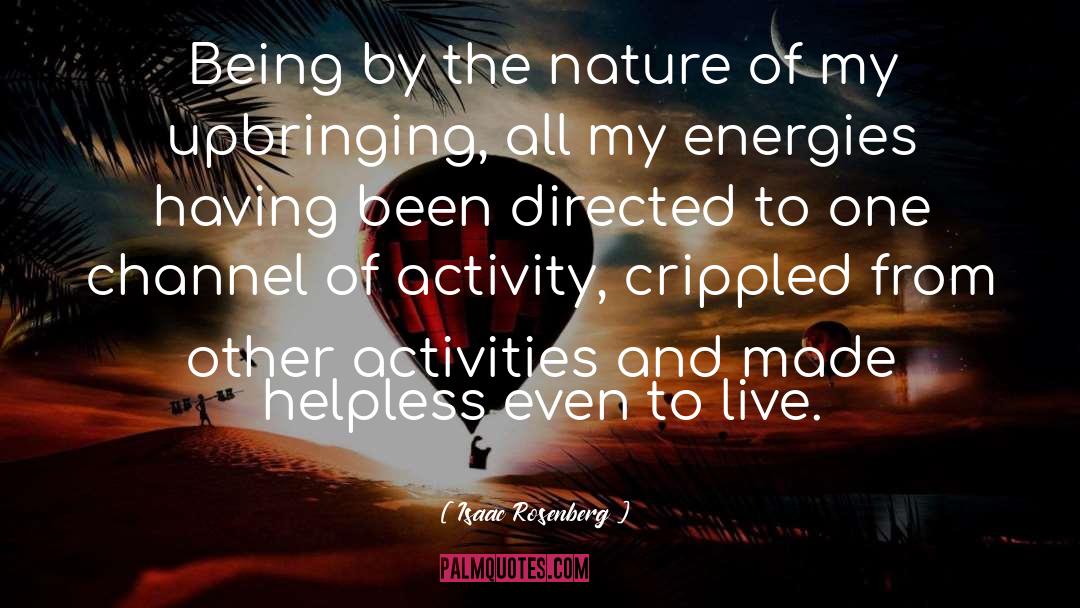 Isaac Rosenberg Quotes: Being by the nature of