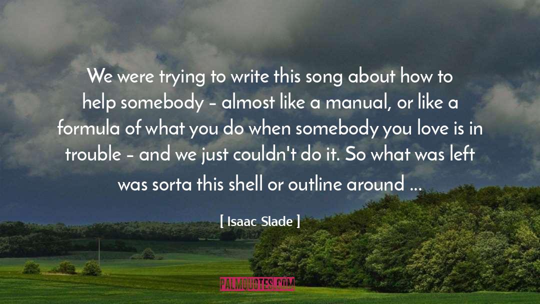 Isaac Slade Quotes: We were trying to write