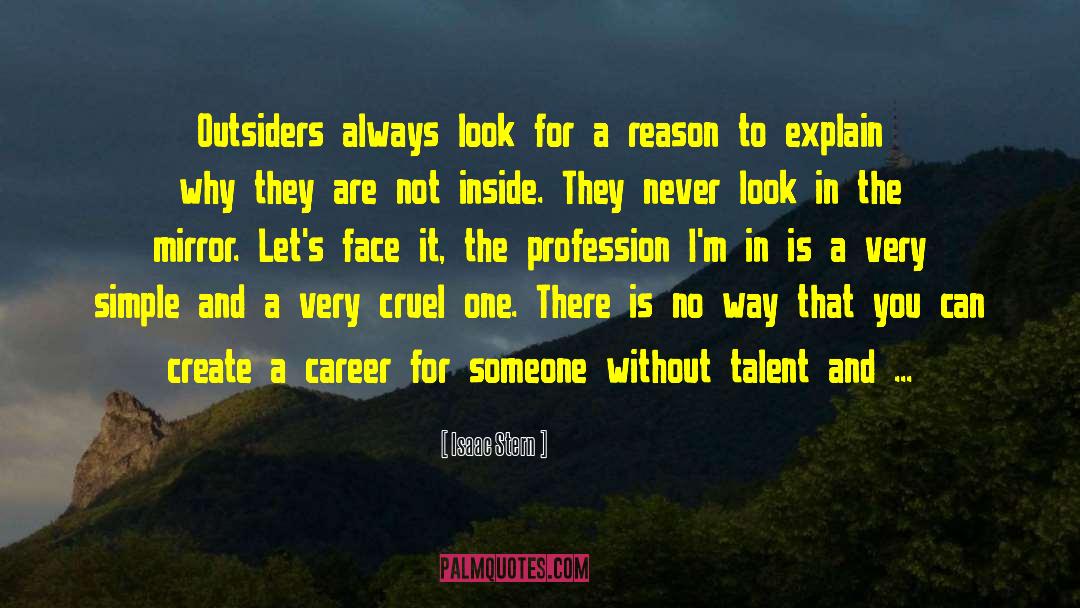 Isaac Stern Quotes: Outsiders always look for a