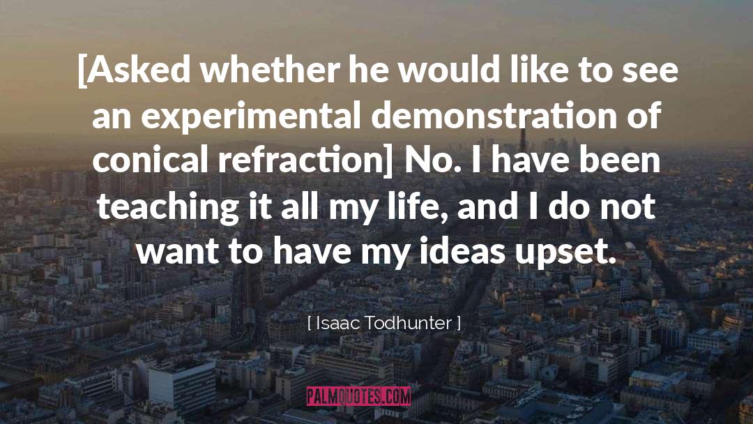 Isaac Todhunter Quotes: [Asked whether he would like