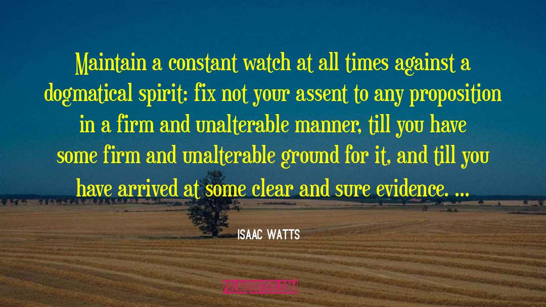 Isaac Watts Quotes: Maintain a constant watch at
