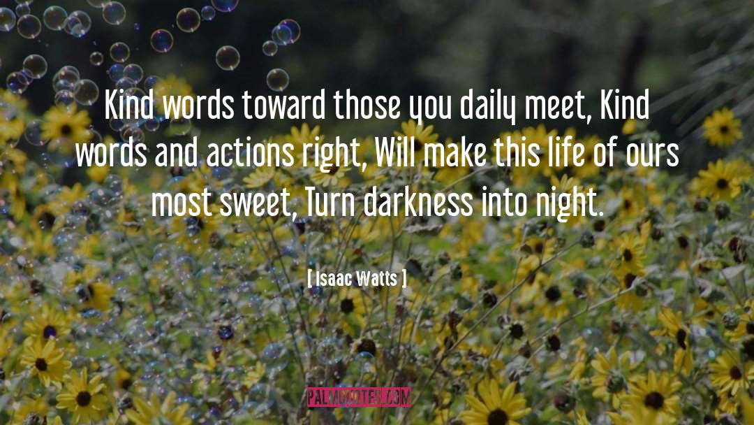 Isaac Watts Quotes: Kind words toward those you