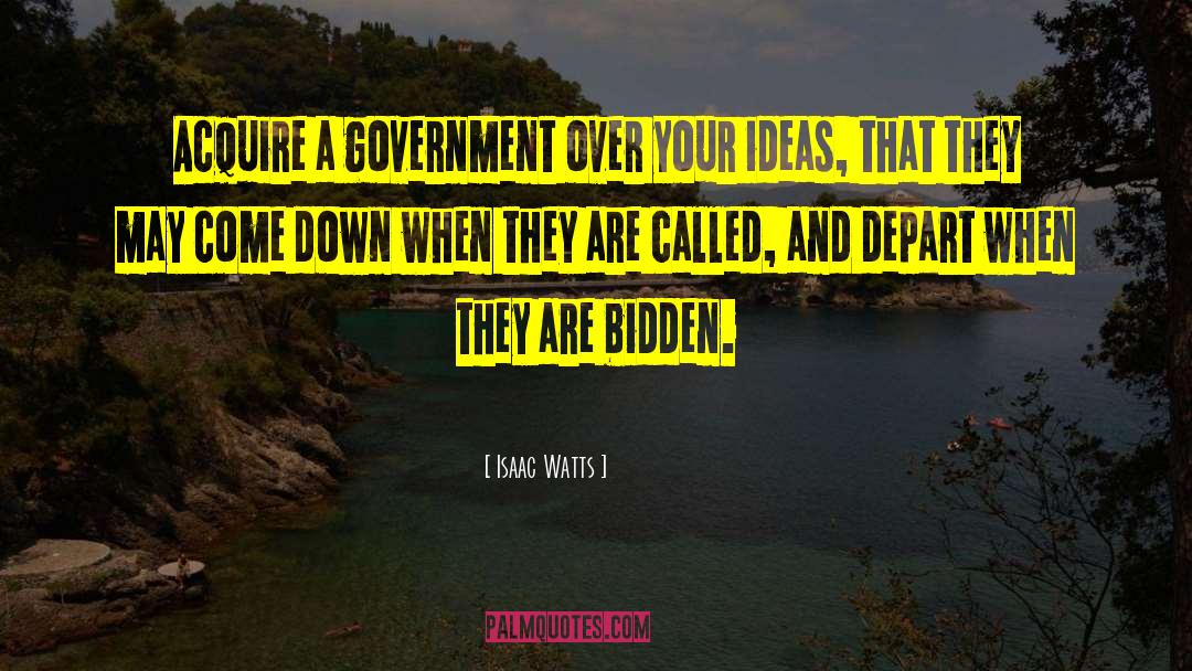 Isaac Watts Quotes: Acquire a government over your