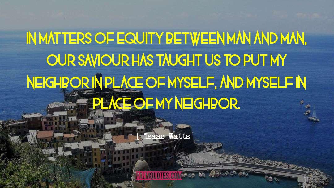 Isaac Watts Quotes: In matters of equity between