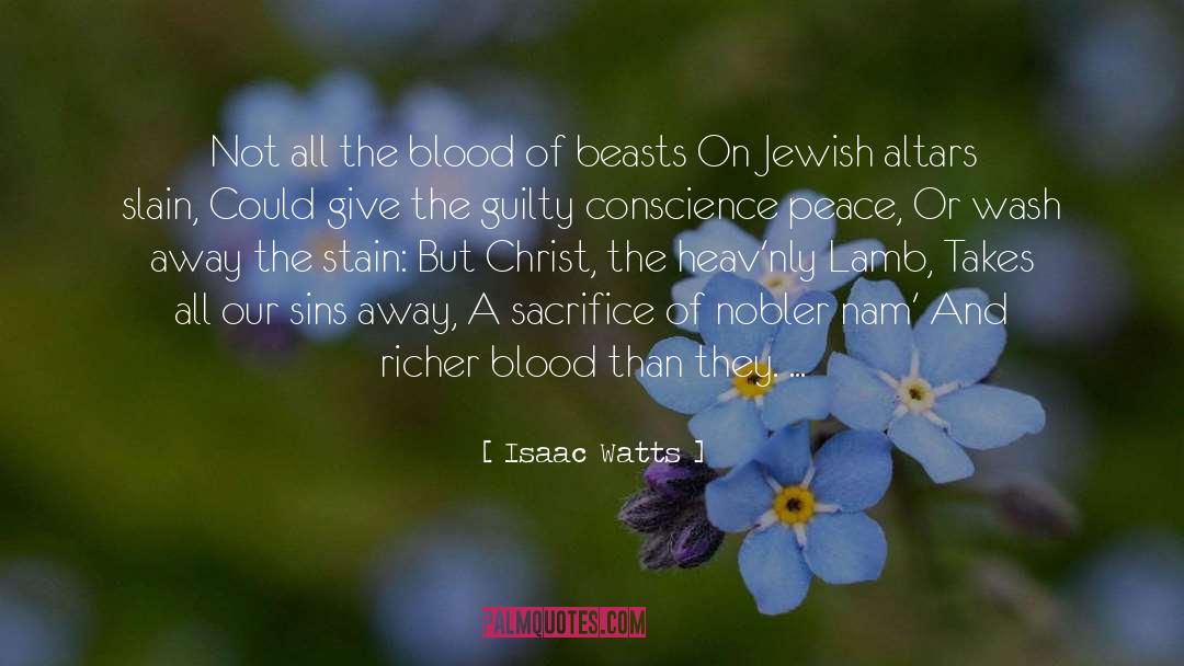 Isaac Watts Quotes: Not all the blood of