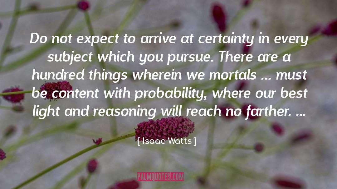 Isaac Watts Quotes: Do not expect to arrive