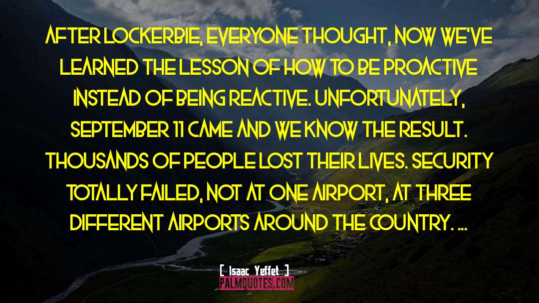 Isaac Yeffet Quotes: After Lockerbie, everyone thought, now