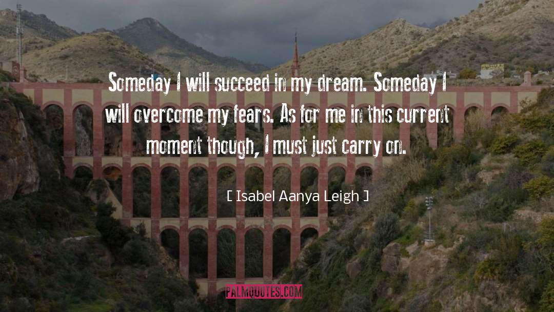 Isabel Aanya Leigh Quotes: Someday I will succeed in