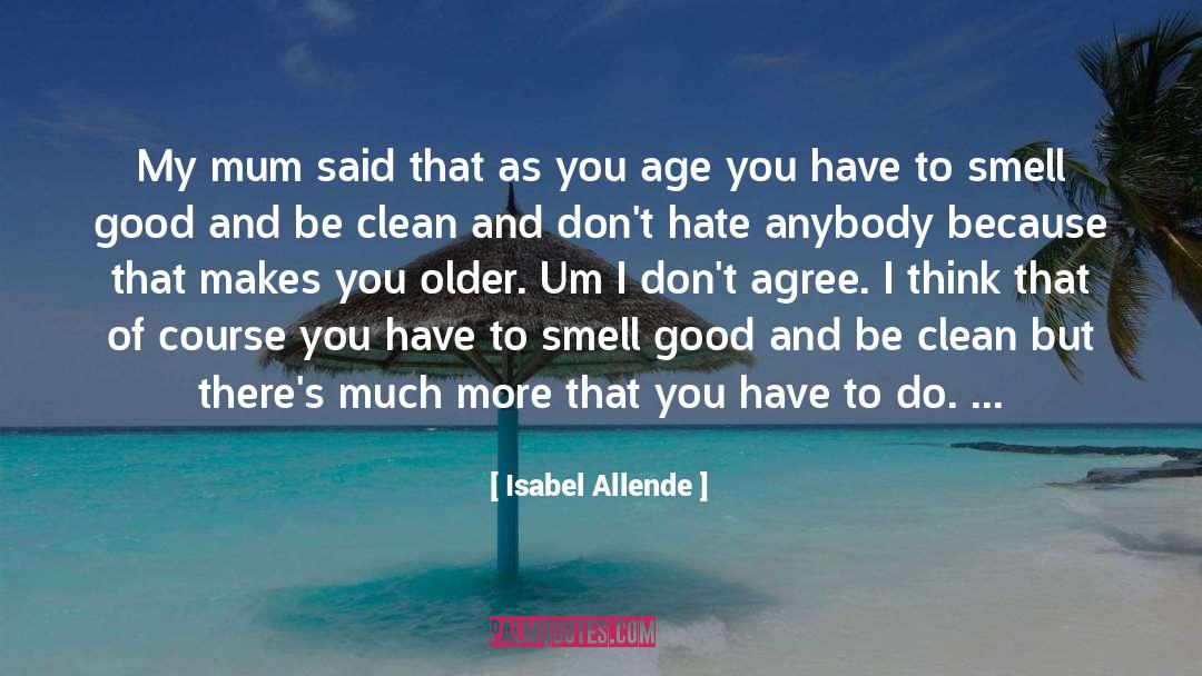 Isabel Allende Quotes: My mum said that as