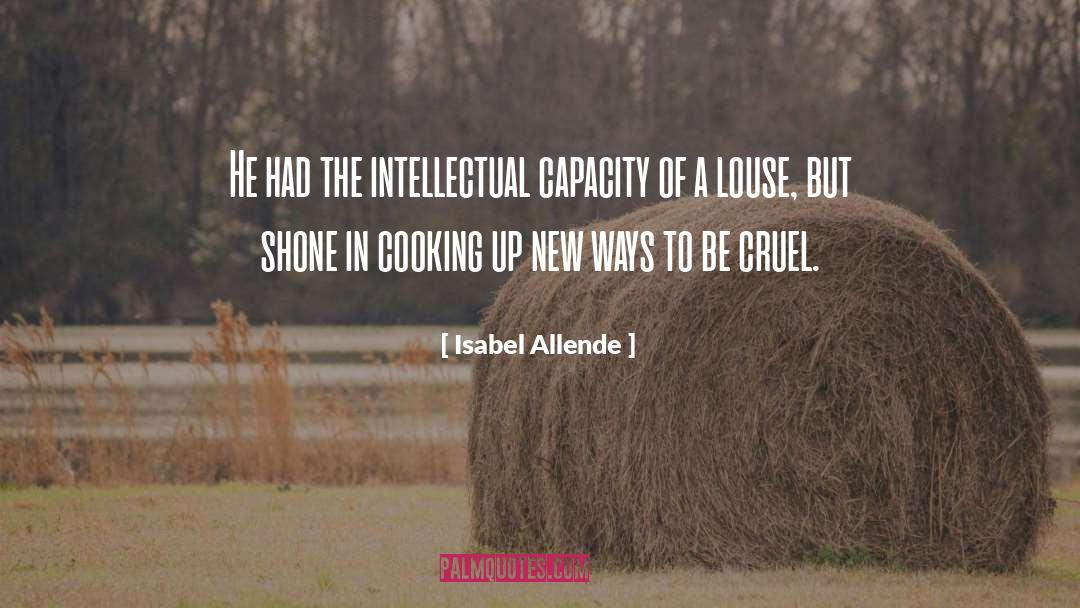 Isabel Allende Quotes: He had the intellectual capacity