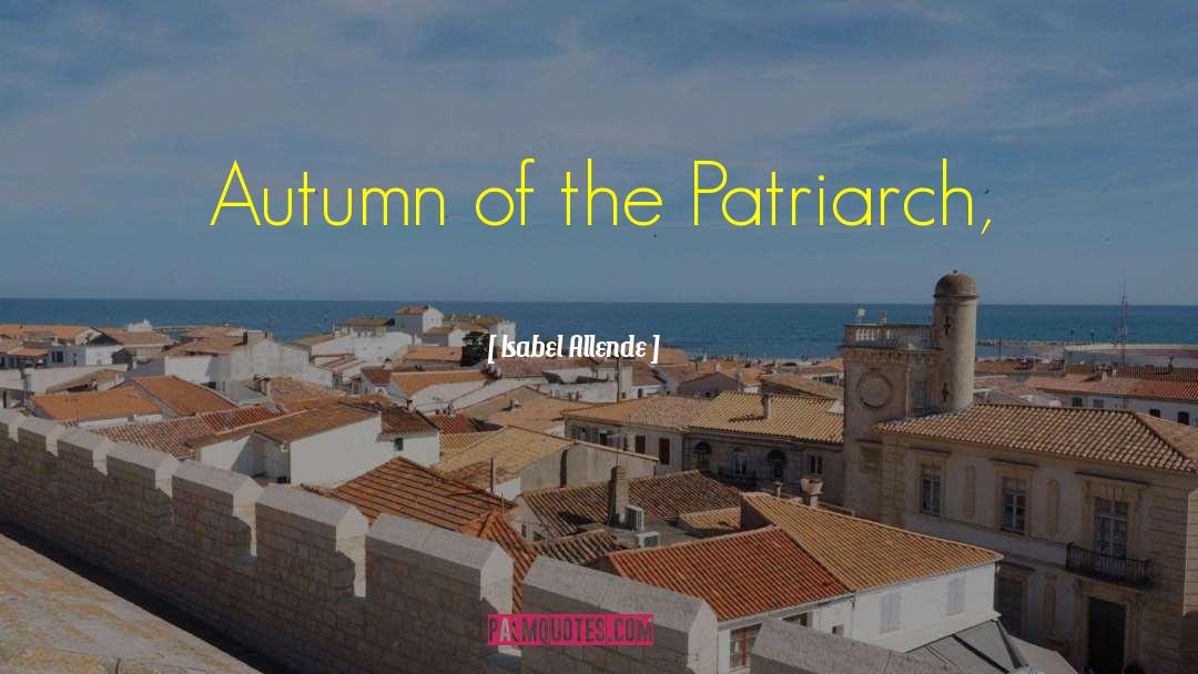 Isabel Allende Quotes: Autumn of the Patriarch,