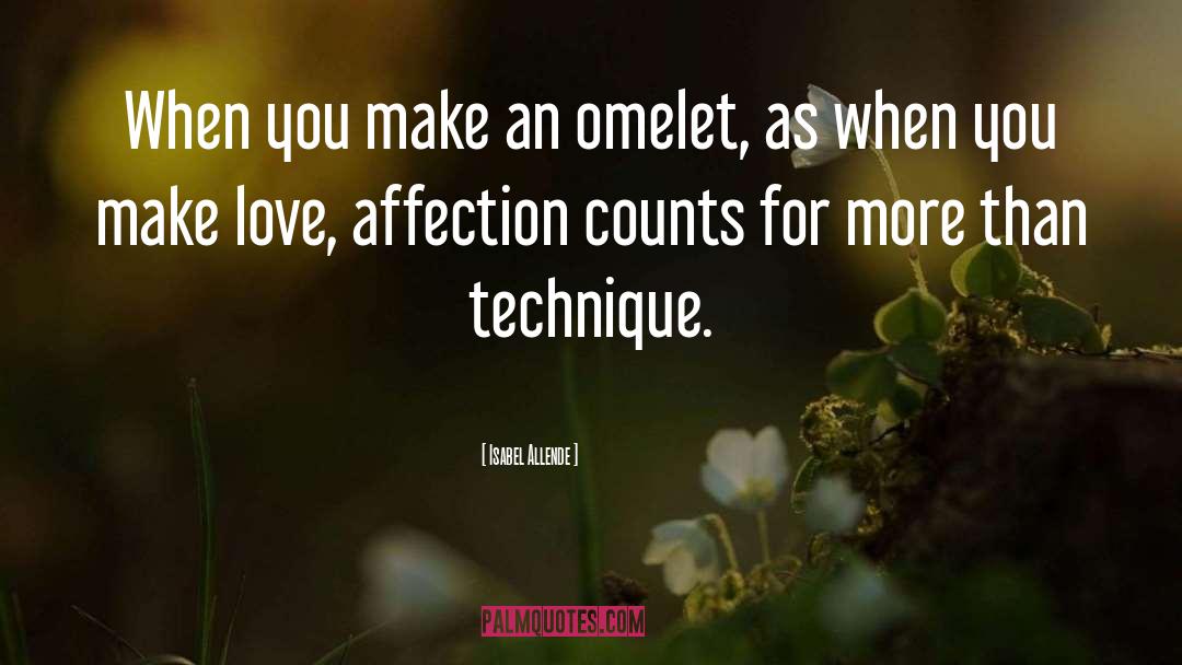 Isabel Allende Quotes: When you make an omelet,