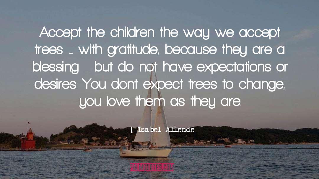 Isabel Allende Quotes: Accept the children the way