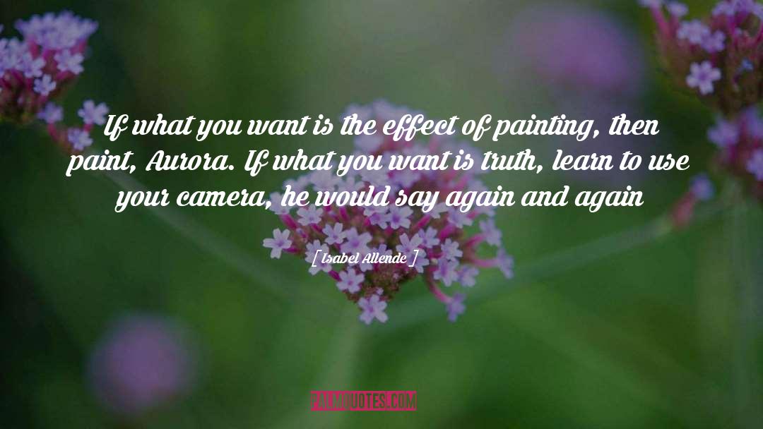 Isabel Allende Quotes: If what you want is