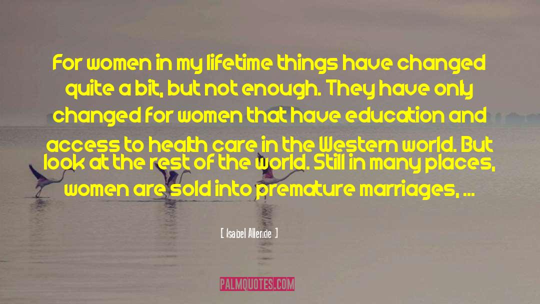 Isabel Allende Quotes: For women in my lifetime