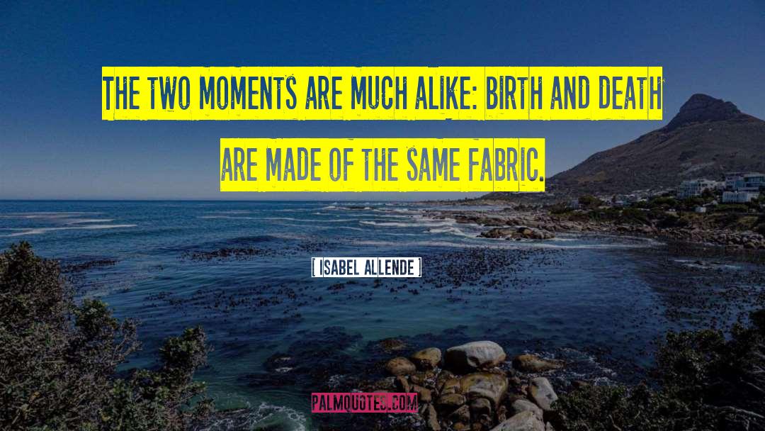 Isabel Allende Quotes: The two moments are much