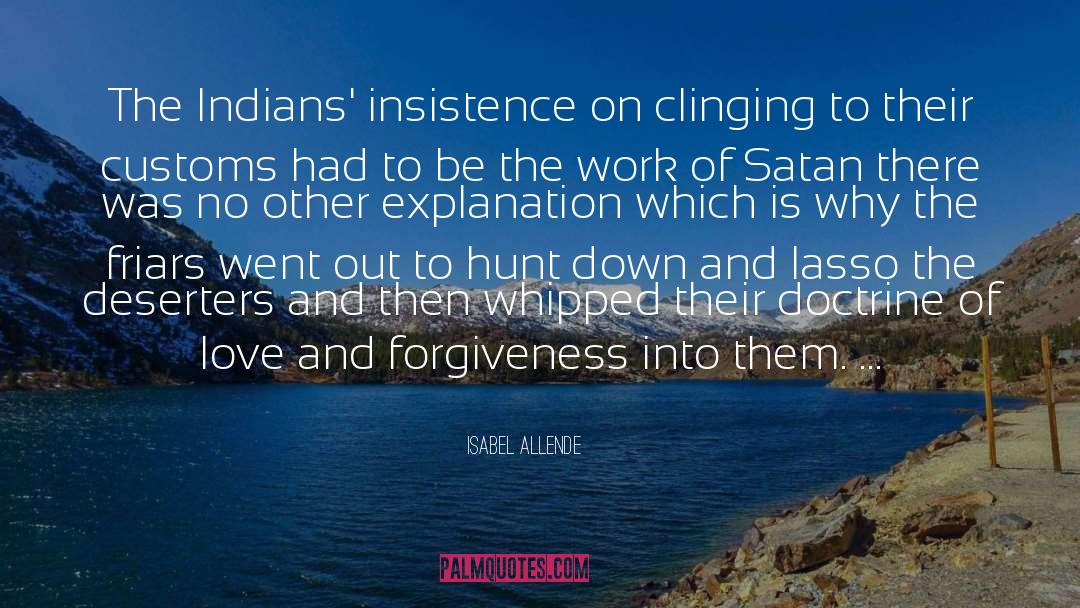 Isabel Allende Quotes: The Indians' insistence on clinging