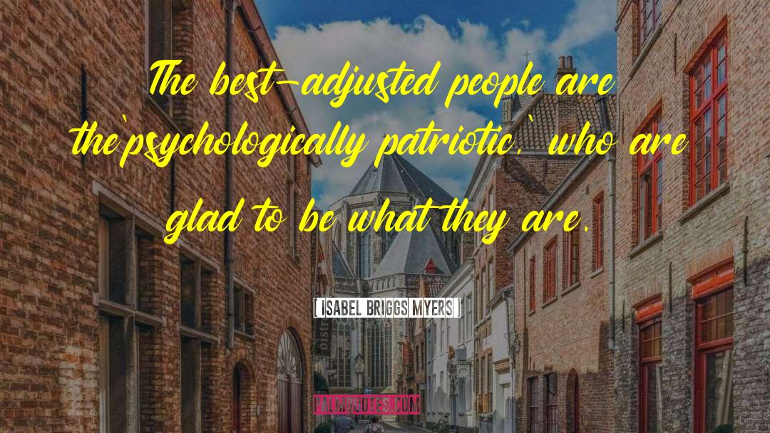 Isabel Briggs Myers Quotes: The best-adjusted people are the<br