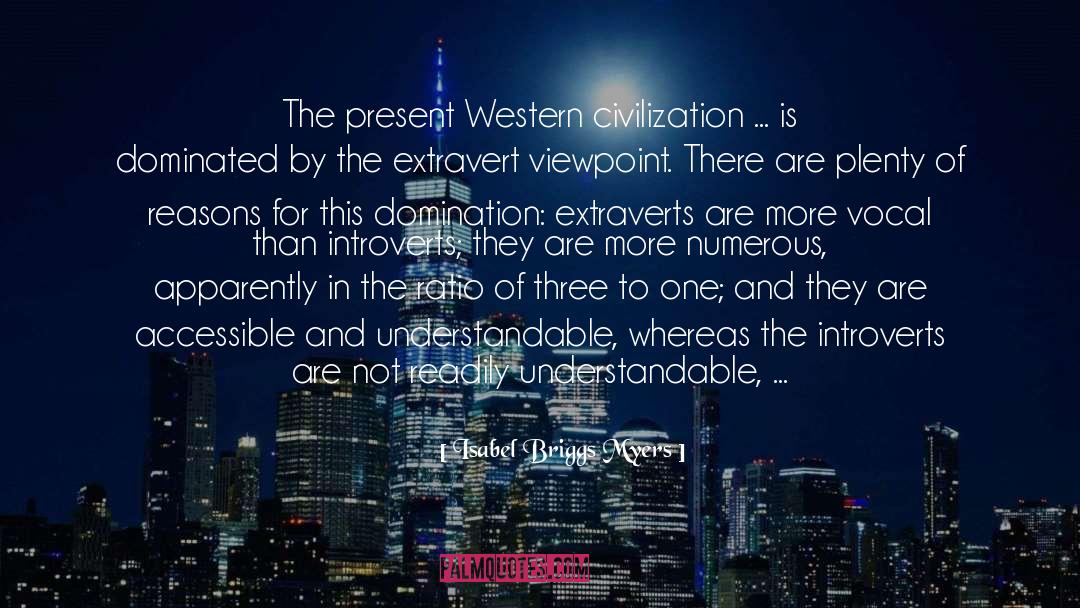 Isabel Briggs Myers Quotes: The present Western civilization ...