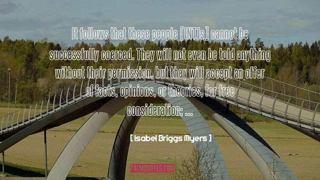 Isabel Briggs Myers Quotes: It follows that these people