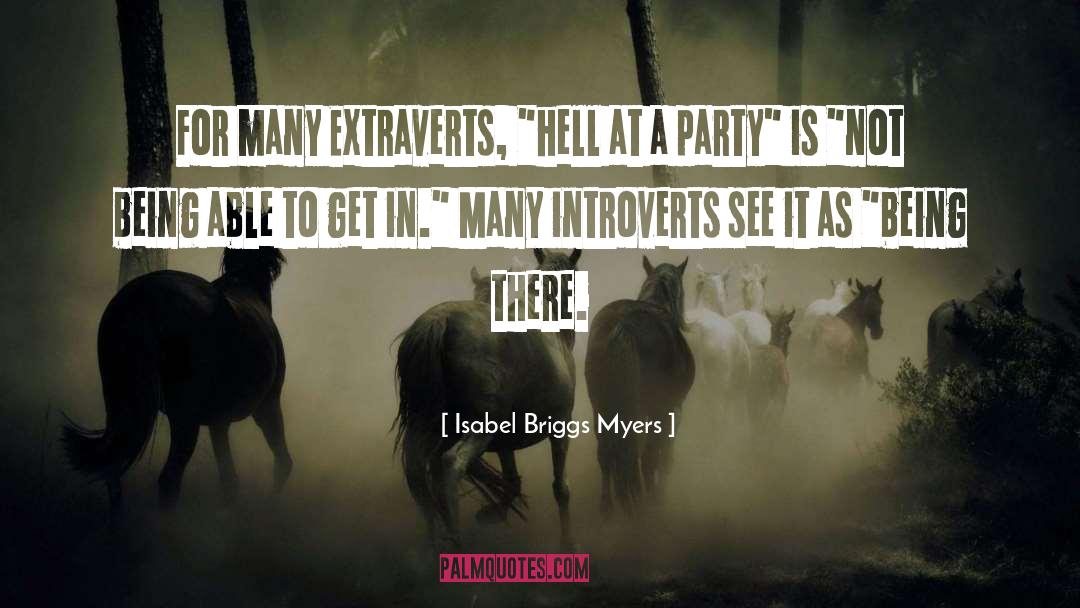 Isabel Briggs Myers Quotes: For many Extraverts, 
