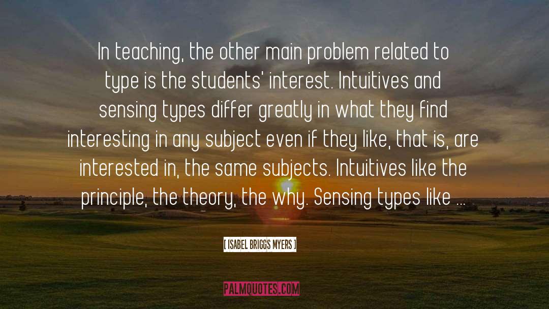 Isabel Briggs Myers Quotes: In teaching, the other main