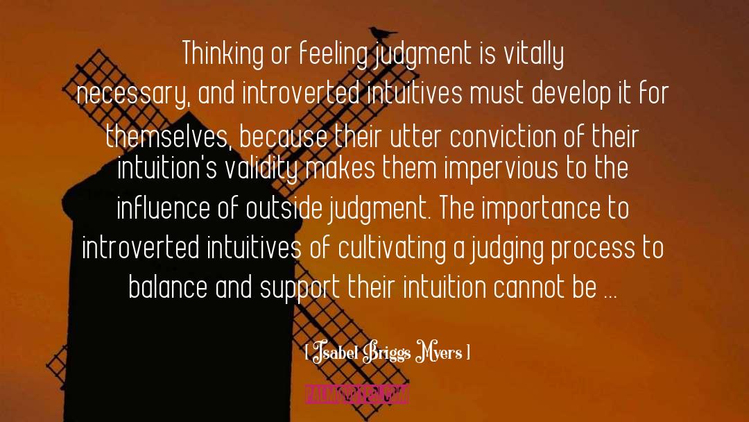 Isabel Briggs Myers Quotes: Thinking or feeling judgment is