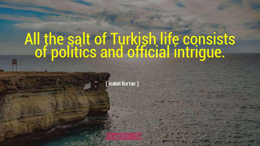 Isabel Burton Quotes: All the salt of Turkish