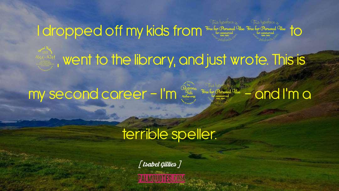 Isabel Gillies Quotes: I dropped off my kids