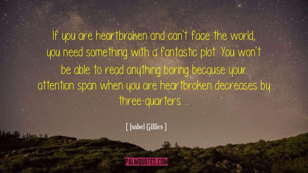 Isabel Gillies Quotes: If you are heartbroken and