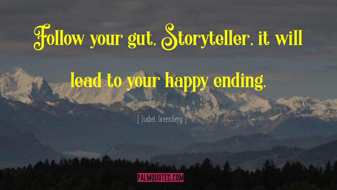 Isabel Greenberg Quotes: Follow your gut, Storyteller, it