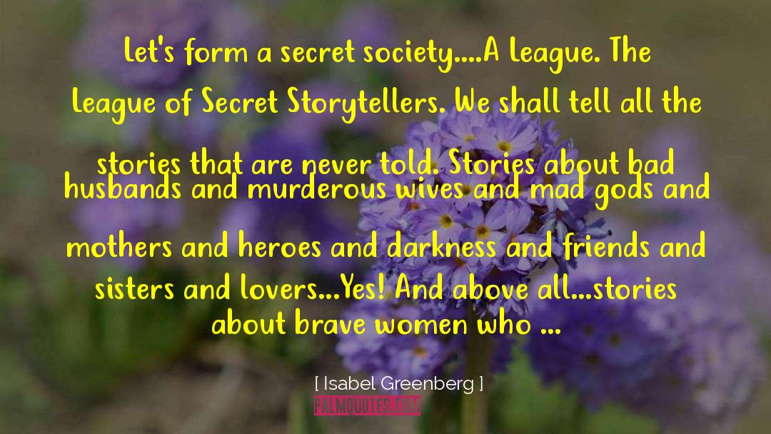 Isabel Greenberg Quotes: Let's form a secret society....A